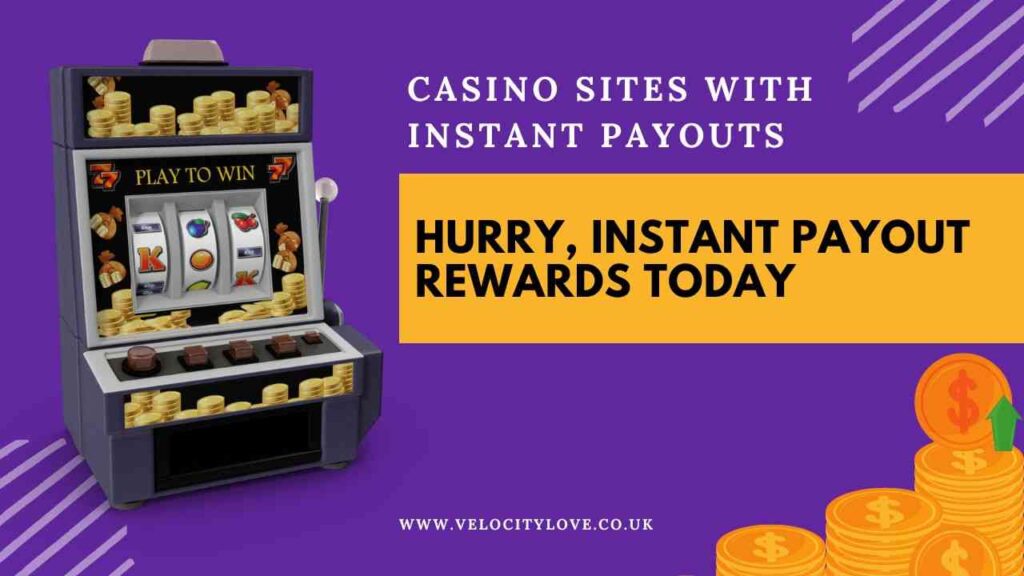 Casino sites with instant payouts are live hurry before bonuses disappear