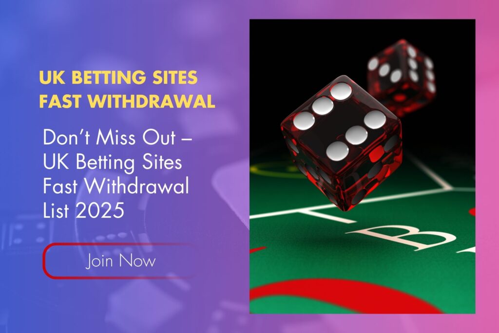 Don’t Miss Out – UK Betting Sites Fast Withdrawal List 2025