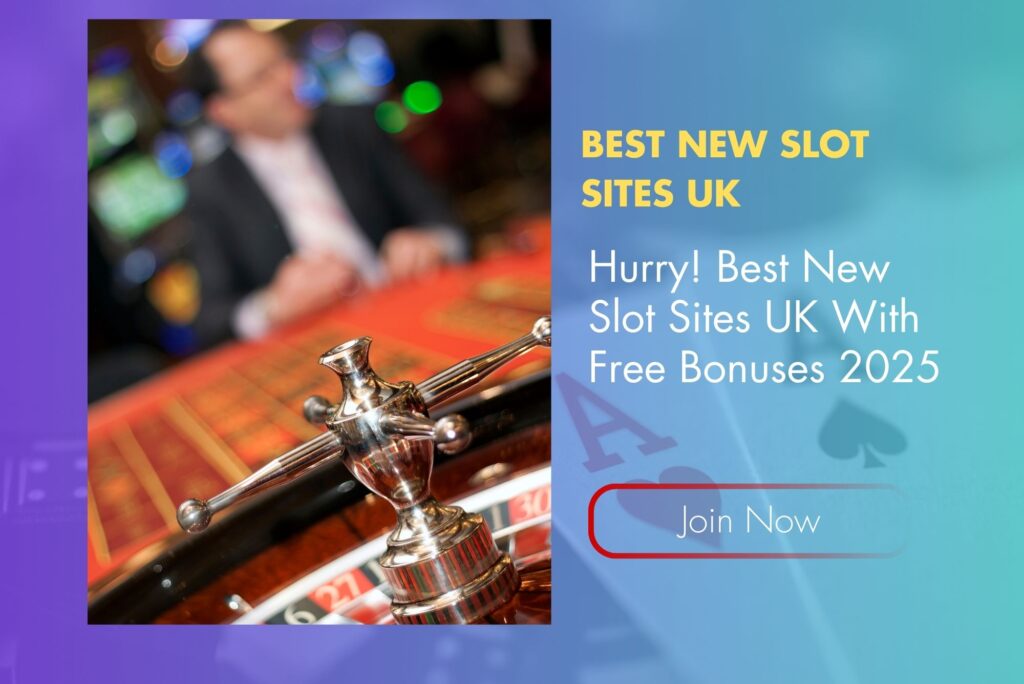 Hurry! Best New Slot Sites UK With Free Bonuses 2025