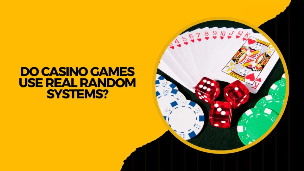 Do Casino Games Use Real Random Systems?