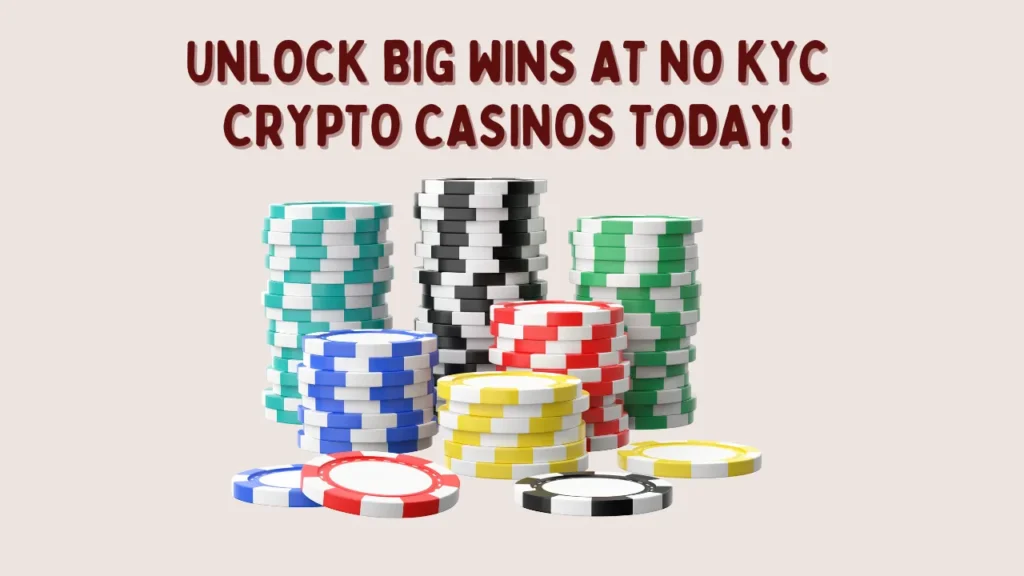 Unlock Big Wins at No KYC Crypto Casinos Today!